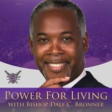 Family Bishop Dale C Bronner Power For Living With Bishop Dale C Bronner Podcasts Word Of Faith The Daily Show