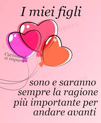 I Miei Figli Sono E Saranno La Ragione Piu Importante Per Andare Avanti Citazioni Motivazionali Citazioni Sagge Citazioni Figlio Mamma