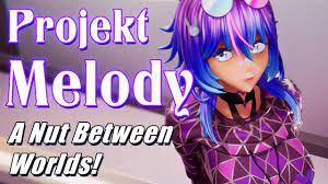 Projekt Melody: A Nut Between Worlds! | Patreon