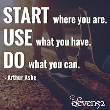 Humble Beginnings Can Lead To Wonderful Endings It S Not What You Have It S What You Do With What You Ha Wise Words Quotes Runners Motivation Favorite Quotes