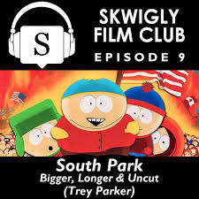Soon their indignant parents declare war on canada and our young heroes are america's last hope to stop armageddon Stream Skwigly Film Club 09 South Park Bigger Longer Uncut By Animation Podcasts Skwigly Listen Online For Free On Soundcloud