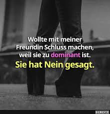 Würdet ihr mit eurem partner/eurer partnerin schluss machen wenn ich zu verschieden seid? Wollte Mit Meiner Freundin Schluss Machen Lustige Bilder Spruche Witze Echt Lustig