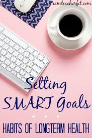 Habits Of Longterm Health Setting Smart Goals Smart Goals Health Goal Setting Health