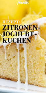 Diesen Zitronen Joghurt Kuchen Mussen Sie Unbedingt Nachbacken Freundin De Joghurt Kuchen Kuchen Rezepte