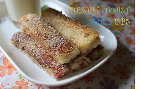 French Toast Roll Ups Kids Friendly Recipes Yummy Tummy