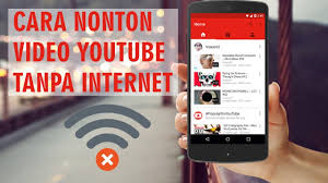 Cara Nonton Video Offline Di Youtube Nikmati Tonton Video Tanpa Internet Youtube