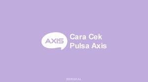 Cara cek pulsa axis 2021. 3 Cara Cek Sisa Pulsa Axis Dengan Mudah 2021