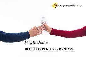 How To Start A Bottled Water Business - Entrepreneurs Box