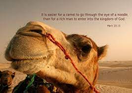 Mark (10:25), states that it is easier for a camel to go through the eye of a needle than for a rich man to enter into the. Faithful In Christ Mark 10 25 Kjv It Is Easier For A Camel To Go