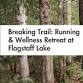 Breaking Trail: Running and Wellness Retreat