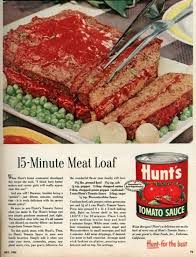 Hunts 15 Minute Meatloaf Recipe 1955 Betty Crocker Meatloaf Recipe 1950s Food Hunts Meatloaf Recipe