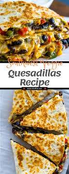 Southwest Veggie Quesadillas Recipes Quesadilla Recipes Easy Vegetarian Quesadillas Recipes