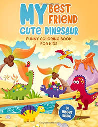Cat colouring pages activity village. My Best Friend Cute Dinosaur Funny Coloring Book For Kids 60 Design Pages For Toddlers Boys Girls Ages 3 5 Floret Joanne 9798653955181 Amazon Com Books
