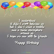 We laughed together we cried together we thought it would never end, through any kind of weather. 50 Happy Birthday Wishes For Your Ex Girlfriend Or Ex Boyfriend Funny And Cute Quotes For Your Ex Girlfriend Or Ex Boyfriend S Birthday