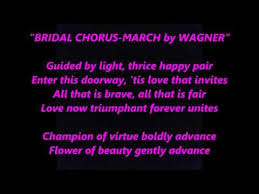 Here Comes The Bride Bridal Chorus Wedding March Music Lyrics Words Sing Along Song Wagner Opera Lo Youtube