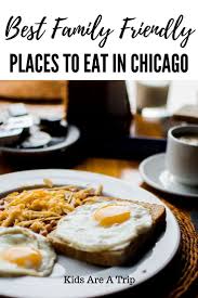 Best Kid Friendly Restaurants In Chicago Kid Friendly Restaurants Chicago Restaurants Chicago Family Vacation
