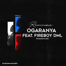 The song has been most people favourite and also been buzzing on top list charts/playlists. Reminisce Ogaranya Ft Fireboy Dml Naijavibes