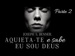 Aquieta-te e sabe Eu Sou Deus ( Parte 2 )