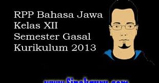 Adapun rincian buku paket kelas 12 kurikulum 2013 edisi revisi terbaru baik semester 1 dan 2 adalah sebagai berikut. Rpp Bahasa Jawa Kelas Xii Kurikulum 2013 Semester Gasal Materi Geguritan Si Pak Guru