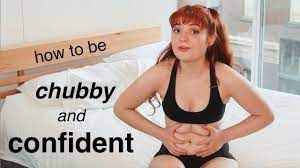 How To Be Chubby And Confident - Youtube