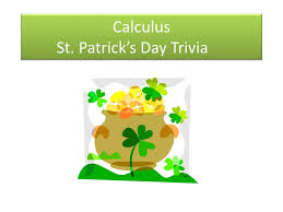From wearing green to corned beef, how much do you know about st. Ppt Calculus St Patrick S Day Trivia Powerpoint Presentation Free Download Id 2337906