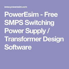 Poweresim Free Smps Switching Power Supply Transformer Design Software Transformers Design Software Design Power Supply