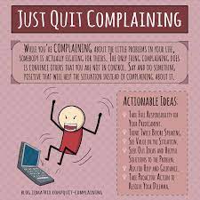 Quit Complaining And Do Something Positive To Improve The Situation Quit Complaining Positivity Complaining Quotes