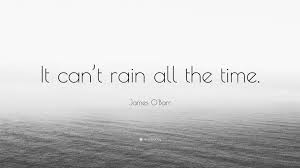 Or is this all there is? James O Barr Quote It Can T Rain All The Time