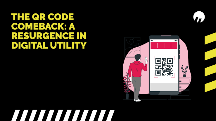 The QR Code Comeback: A Resurgence in Digital Utility