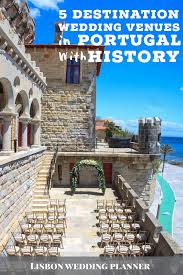 5 Destination Wedding Venues In Portugal With History In 2020 Lisbon Wedding Destination Wedding Venues Portugal Wedding Venues