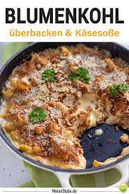 Blumenkohl Uberbacken Mit Kasesosse Rezept Aus Dem Kochbuch Die Geschichte Beginnt Mit Einem Huhn Meinestube Rezept Rezepte Lebensmittel Essen Gesund Kochen Rezepte