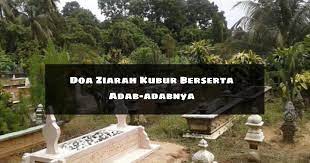 Doa Ziarah Kubur Dan Adab Ketika Ziarah Kubur Aku Muslim
