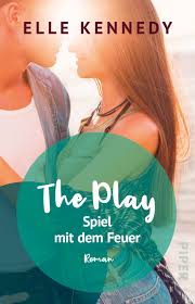 The Play – Spiel mit dem Feuer von Elle Kennedy | PIPER