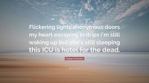 She move it like (remix by aqeel ali). Maggie Stiefvater Quote Flickering Lights Anonymous Doors My Heart Escaping In Drips I M Still Waking Up But She S Still Sleeping This Icu Is Ho