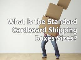 What Is The Standard Cardboard Shipping Boxes Sizes