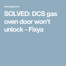 The latch should release and the door should unlock at this point. Solved Dcs Gas Oven Door Won T Unlock Fixya Gas Oven Unlock Oven