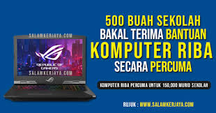 Menarik minat dan perhatian pelajar. Rasmi Bantuan Komputer Riba Secara Percuma 500 Buah Sekolah 150 000 Orang Murid Bakal Terima Manfaat