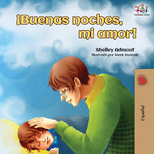 Good morning spanish pics images photo wallpaper. Buenas Noches Mi Amor Goodnight My Love Spanish Edition Admont Shelley Books Kidkiddos 9781525916434 Books Amazon Ca