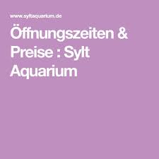 Offnungszeiten Preise Sylt Aquarium Sylt Preis Westerland Sylt