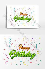 Happy Birthday Lettering With Colorful Confetti Background Png Images Ai Free Download Pikbest Happy Birthday Lettering Invitation Card Design Birthday Letters