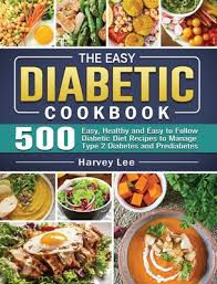 Usually, prediabetes diet plan recipes have assigned to have about 1200 to 1400 calories per day. The Easy Diabetic Cookbook 500 Easy Healthy And Easy To Follow Diabetic Diet Recipes To Manage Type 2 Diabetes And Prediabetes Hardcover Village Books Building Community One Book At A Time