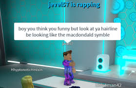 Jul 06, 2019 · rap battle bars made by ponozgtr2#0027 on discord, add me if you want [subscribe to my yt channel, gtr gaming, and follow my roblox account, username: Jevel57 Rap Macdondald Symble Know Your Meme