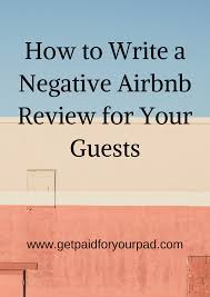 How To Write A Negative Airbnb Review For Your Guests Airbnb Reviews Airbnb Host Airbnb