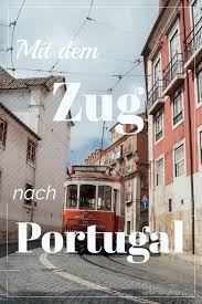 Portugal Anreise Mit Zug Oder Bus Fahrradmitnahme Sustainable Tourism Travel Places To Go