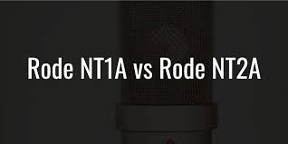 Rode Nt1a Vs Nt2a Which Is The Best Vocal Mic