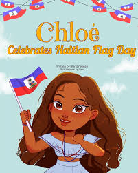 Tuesday, may 18, 2021 12:00pm. Amazon Com Chloe Celebrates Haitian Flag Day 9798719901138 Jean Blandine Books