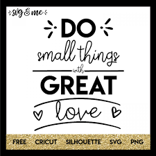 Download Do Small Things With Great Love Svg Do Small Things With Great Love Dxf Small Things Svg Commercial Use Svg Dxf Eps Clip Art Art Collectibles