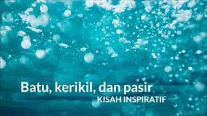 Check spelling or type a new query. Kisah Inspiratif Batu Kerikil Dan Pasir Youtube