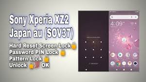 If above methods not working, you can unlock your android mobile with android unlock tools. Sony Xperia Xz2 Japan Au Sov37 Hard Reset Screen Lock Pattern Lock Password Pin Remove For Gsm