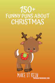 Best Christmas Puns That Will Sleigh You Holiday Jokes And One Liners Reindeer Joke Christmas Chris Christmas Puns Funny Christmas Puns Christmas Tree Puns